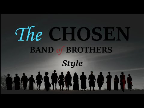 The Chosen | Band of Brothers style