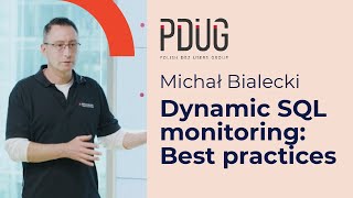 Michał Bialecki - Dynamic SQL monitoring: Best practices. PDUG 2025