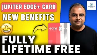 New Benefits in Jupiter Edge Plus Credit Card | Best Lifetime Free Credit Card for Real Cashback