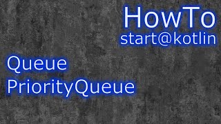 Kotlin: PriorityQueue
