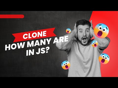 Clone, How many are in JS?