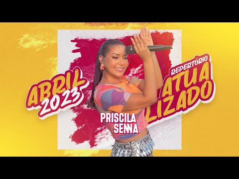 Priscila Senna - REPERTÓRIO ATUALIZADO ABRIL 2023