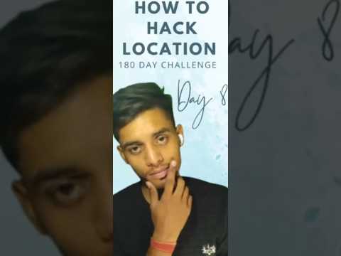 How to Hack Location – Day 8 | 180 Day Tech Challenge.