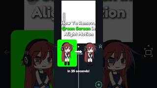 How To Remove Green Screen In Alight Motion 💚 :: #alightmotion #gachashorts  #gacha #gachatutorial