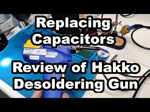 Replacing Capacitors & Review of Hakko FR-301 Desoldering Gun