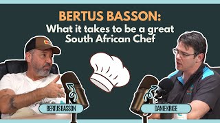 Bertus Basson: Real Career Lessons from a South African Chef & Restaurateur