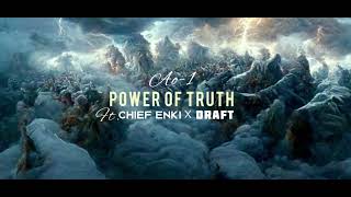 Ao-1- Power Of Truth Ft. Chief Enki x Draft(Official Audio)