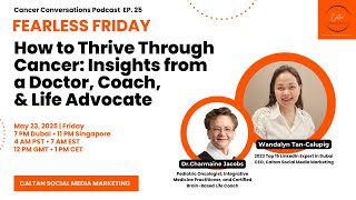 Cancer Conversations EP25:How to Thrive Through Cancer:Insights from a Doctor, Coach & Life Advocate