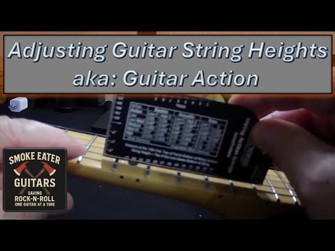 Guitar Maintenance: Setting Guitar String Heights/ aka Guitar Action (ELI5)