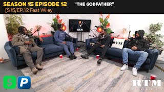 Wiley🫡”YOU CAN’T NOT RATE WILEY…”💐💐💐#Reasoning😎NotInterview❌RTM Podcast Show🏆S15 Ep12(The Godfather)