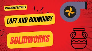 Loft vs Boundary Boss/Base in SolidWorks | What’s the Difference?