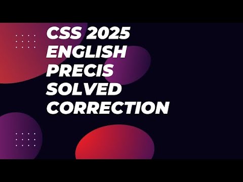 CSS 2025 English Précis Paper Correction Solved|CSS 2025|English précis