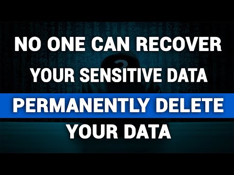 Permanently Delete Sensitive Data From All Devices - No One Can Recover Your Deleted Files In Future