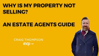 Why is my property not selling? An Estate Agents guide