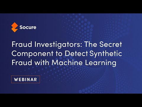 Webinar: Fraud Investigators - The Secret to Detecting Synthetic Identities with Machine Learning