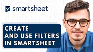 How To Create And Use Filters In Smartsheet [2026 Guide]