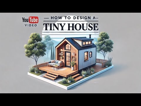 Design Your Tiny House: A Comprehensive Step-by-Step Guide