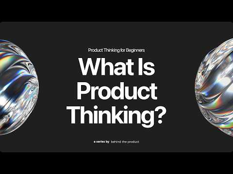 3. What is Product Thinking?