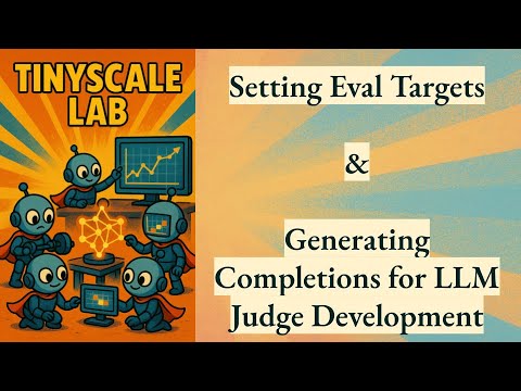TinyScale Lab Update: Setting Eval Targets + Generation Completions for LLM Judge Development