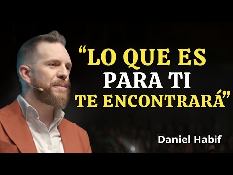LO QUE ES PARA TI, TE ENCONTRARÁ  DANIEL HABIF