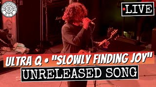 Ultra Q "Slowly Finding Joy" New/Unreleased Song LIVE