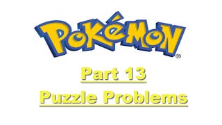 Pokemon Part 13 Puzzle Problems