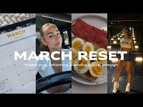 MARCH RESET | *chatty* vlog, reflecting, planning, goal setting & more!
