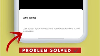 Lock screen dynamic effects are not supported by current lockscreen