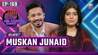 The Night Show with Ayaz Samoo | Muskan Junaid | EP 169 | 16 May 2025 | ARY Zindagi