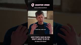 “I don’t think we’re ready for what’s coming.” - Sam Altman