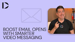 Boost Email Opens with Smarter Video Messaging
