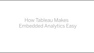 How Tableau makes embedded analytics easy