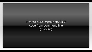 How to build .csproj with C# 7 code from command line (msbuild)