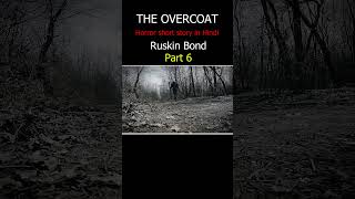 The overcoat by Ruskin Bond part6@Readable1 #ruskin_bond #shortstory #horrorstories #hindistories