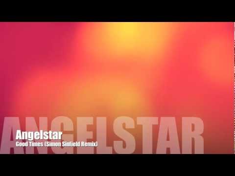 Angelstar 'Good Times' (Simon Sinfield Remix)