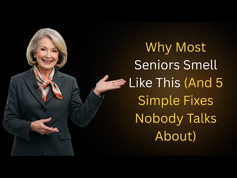 Why Most Seniors Smell Like This (And 5 Simple Fixes Nobody Talks About)