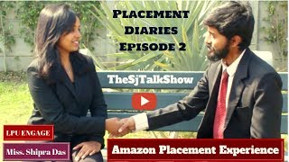 Amazon Placement Experience | Placement Diaries Episode 2 | Shipra Das | LPU ENGAGE | TheSjTalkShow