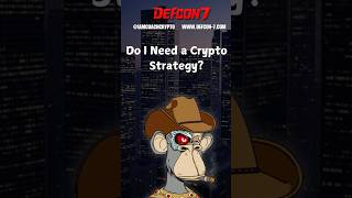 Do I Need a Crypto Strategy? 📈💰 #defcon7 #crypto #strategy