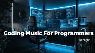Music For Coding At Night – Coding Music For Programmers | Music To Lock In