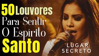 Músicas Gospel Mais Tocadas em 2026, Top 50 LouvoresPara SentirO EspíritoSanto, Louvores de Adoração