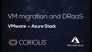 [Coriolis] VM Migration and DRaaS to Microsoft Azure Stack