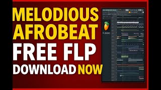 Melodious Afrobeat – Free FLP Download Now! (FL Studio Project)