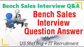 Bench Sales Interview Question & Answer | US Staffing