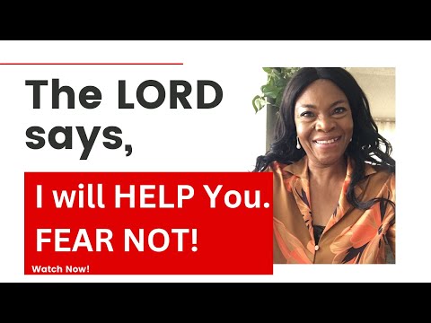 THE LORD SAYS | I will Help you | Fear Not!