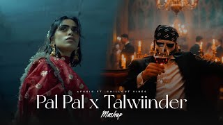 Pal Pal x Talwiinder - Afusic x Haseen | Trending Talwiinder Mashup | Chillout Vibes