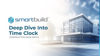 SMARTBUILD Platform: Time Tracking (Deep Dive)