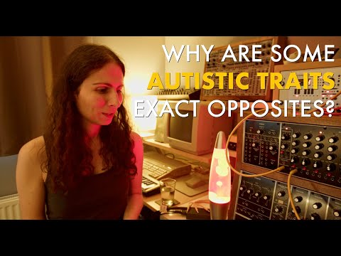 Why are some autistic traits exact opposites?