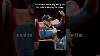 Naval Ravikant: Why The Bay Area Is a Cheat Code for Success 🚀