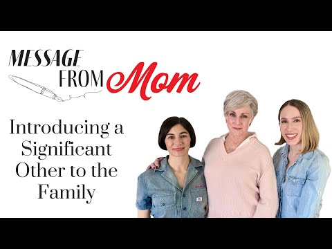 Introducing a Significant Other to the Family | Message From Mom | Episode 009 |