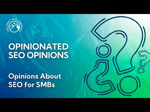 Opinions About SEO for SMBs - Opinionated SEO Opinions